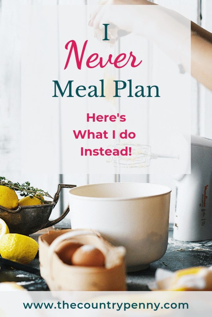 Why I Don’t Meal Plan and What I do Instead